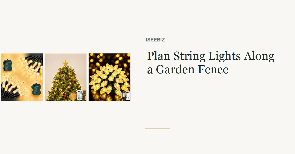 Three IseeBiz in-stock string light styles arranged along separate garden fence sections